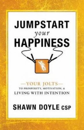 Jumpstart Your Happiness by Shawn Doyle