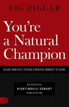 You're A Natural Champion by Zig Ziglar