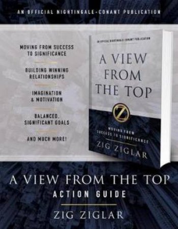A View From The Top Action Guide by Zig Ziglar