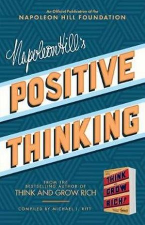 Napoleon Hill's Positive Thinking by Napoleon Hill