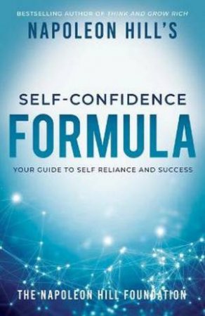 Napoleon Hill's Self-Confidence Formula by Napoleon Hill