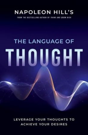 Napoleon Hill's The Language Of Thought by Napoleon Hill