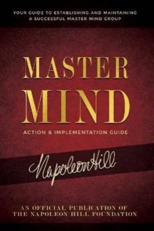 Master Mind Action & Implementation Guide by Napoleon Hill