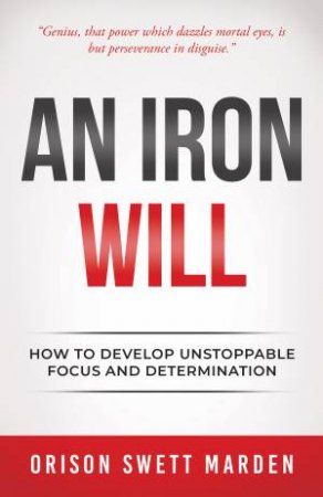 An Iron Will by Orison Swett Marden