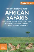 Fodors The Complete Guide to African Safaris