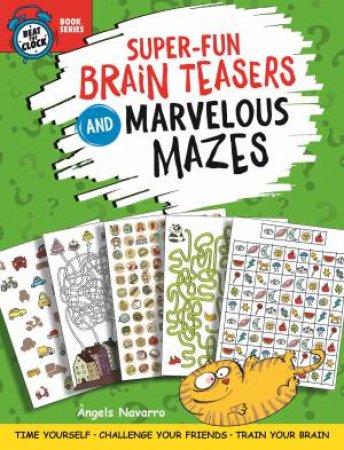 Super-Fun Brain Teasers And Marvelous Mazes by Angels Navarro