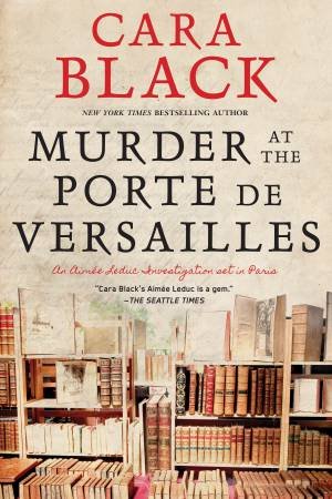Murder At The Porte De Versailles by Cara Black