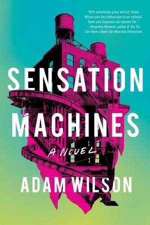 Sensation Machines by Adam Wilson
