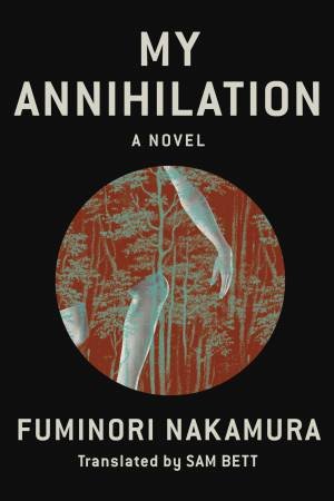 My Annihilation by Fuminori Nakamura & Sam Bett