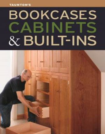 Bookcases, Built-Ins and Cabinets by FINE WOODWORKING FINE HOMEBUILDING
