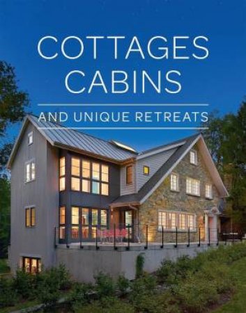 Cottages, Cabins and Unique Retreats by FINE HOMEBUILDING