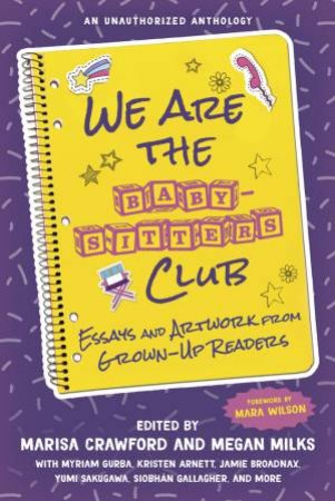 We Are The Baby-Sitters Club by Marisa Crawford & Megan Milks & Mara Wilson