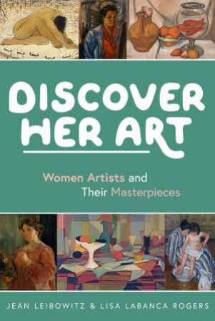 Discover Her Art by Jean Leibowitz & Lisa LaBanca Rogers