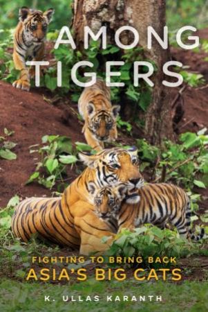 Among Tigers by K. Ullas Karanth