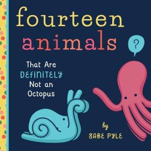 14 Animals (That Definitely Aren't An Octopus) by Gabe Pyle
