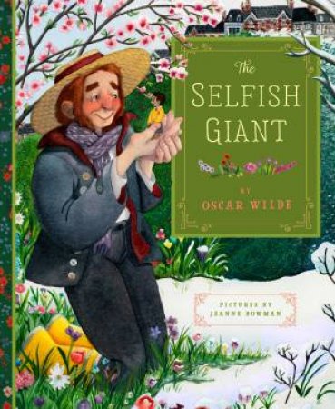 The Selfish Giant by Jeanne Bowman & Oscar Wilde