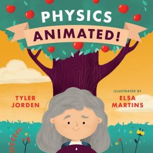 Physics Animated! by Tyler Jorden & Elsa Martins