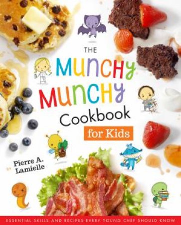 The Munchy Munchy Cookbook For Kids by Pierre A. Lamielle