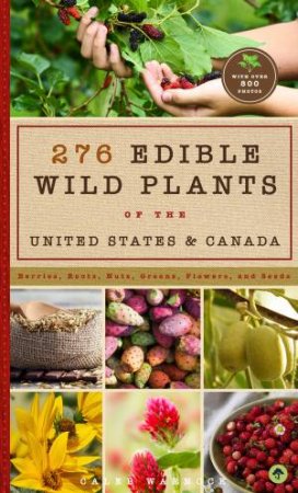 276 Edible Wild Plants Of The United States And Canada by Caleb The Power of Moms & Caleb Warnock