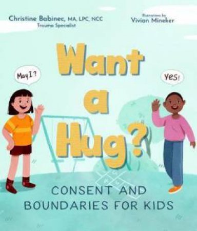 Want A Hug? by Christine Babinec & Vivian Mineker