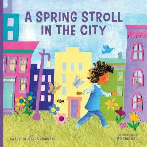 A Spring Stroll In The City by Cathy Goldberg Fishman & Melanie Hall