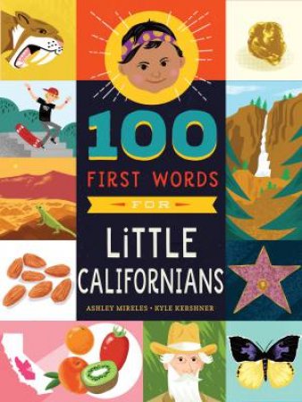 100 First Words For Little Californians by Ashley Marie Mireles & Kyle Kershner
