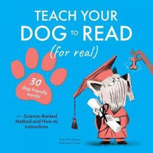 Teach Your Dog To Read by Susan Holt Simpson & Bernardo Franca