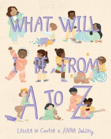 What Will I Be from A to Z by Laura Carter & Anna Doherty