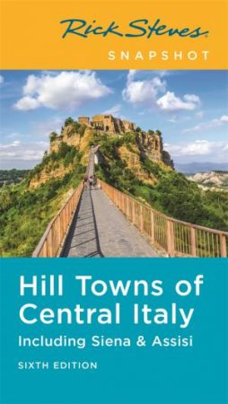 Rick Steves Snapshot Hill Towns Of Central Italy by Rick Steves