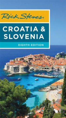 Rick Steves Croatia & Slovenia by Cameron Hewitt & Rick Steves