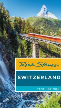 Rick Steves Switzerland 10th Ed. by Rick Steves