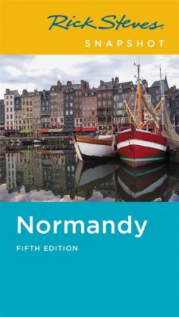 Rick Steves Snapshot Normandy by Rick Steves & Steve Smith