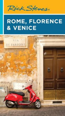 Rick Steves Rome, Florence & Venice by Rick Steves & Gene Openshaw