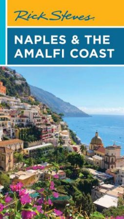 Rick Steves Naples & the Amalfi Coast by Rick Steves