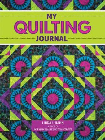 My Quilting Journal by Linda Hahn