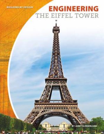 Engineering The Eiffel Tower by Janet Slingerland