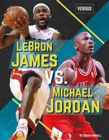 Lebron James Vs. Michael Jordan by Brian Howell