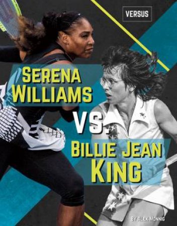 Versus: Serena Williams Vs Billie Jean King by Alex Monnig