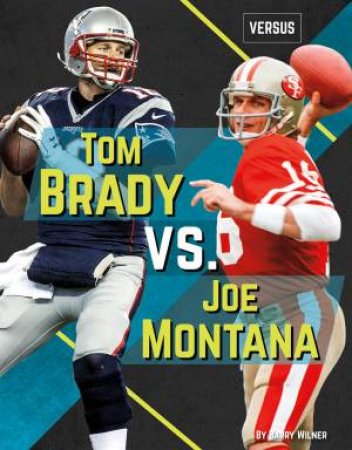 Versus: Tom Brady Vs Joe Montana by Barry Wilner