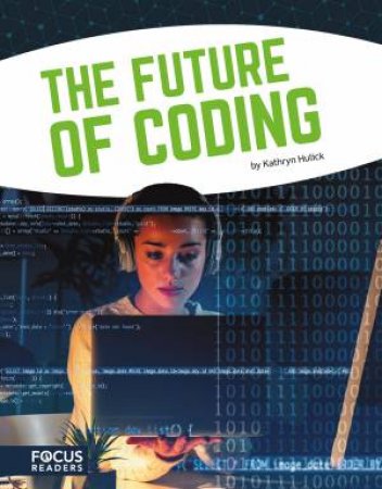 Coding: The Future Of Coding by Kathryn Hulick