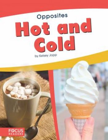 Opposites: Hot And Cold by Kelsey Jopp
