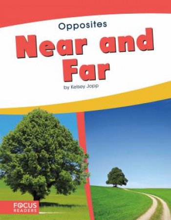 Opposites: Near And Far by Kelsey Jopp