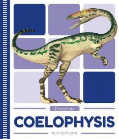 Dinosaurs: Coelophysis by Arnold Ringstad