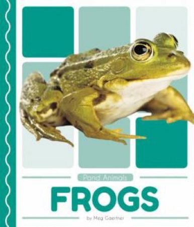 Pond Animals: Frogs by Meg Gaertner