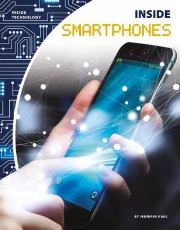 Inside Smartphones by JENNIFER KAUL