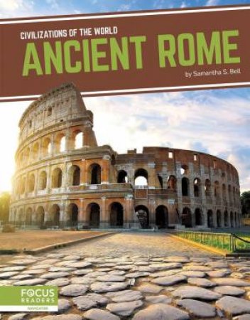 Civilizations of the World: Ancient Rome by Samantha S. Bell