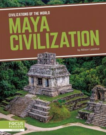 Civilizations Of The World: Maya Civilization by Allison Lassieur