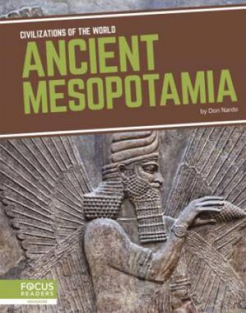 Civilizations Of The World: Ancient Mesopotamia by Don Nardo