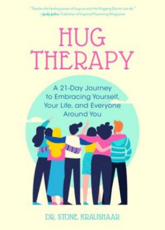 Hug Therapy by Dr. Stone Kraushaar & James Twyman