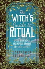 The Witchs Guide To Ritual